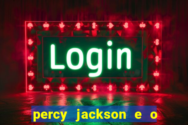 percy jackson e o ladr o de raios filme completo dublado